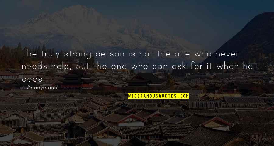 Independence Is The Quotes By Anonymous: The truly strong person is not the one