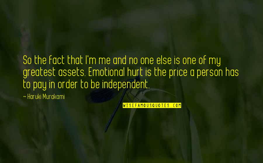 Independence Is The Quotes By Haruki Murakami: So the fact that I'm me and no