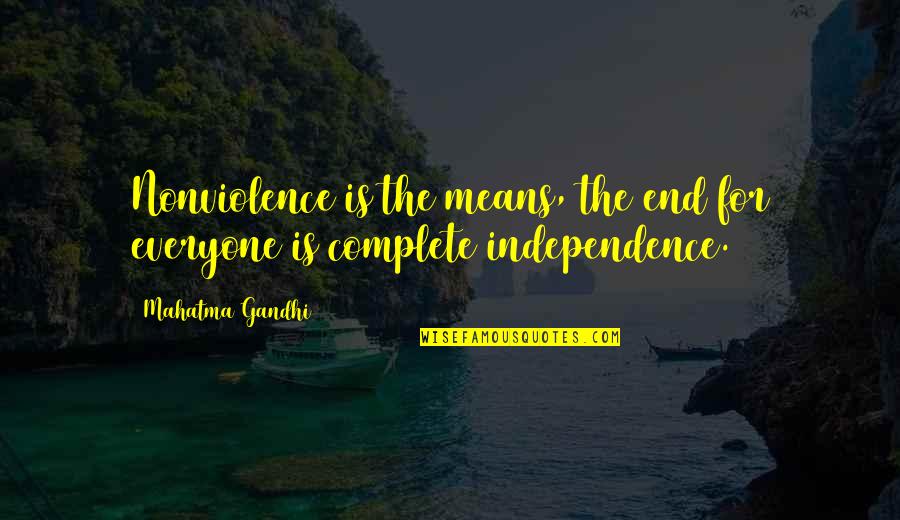 Independence Is The Quotes By Mahatma Gandhi: Nonviolence is the means, the end for everyone