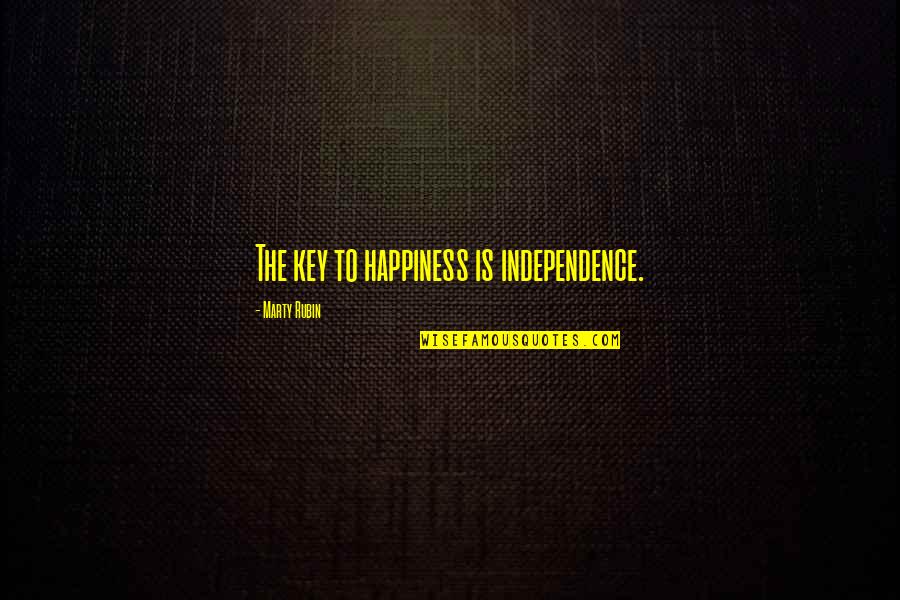 Independence Is The Quotes By Marty Rubin: The key to happiness is independence. Independence Is The Quotes By Marty Rubin: The key to happiness is independence.
