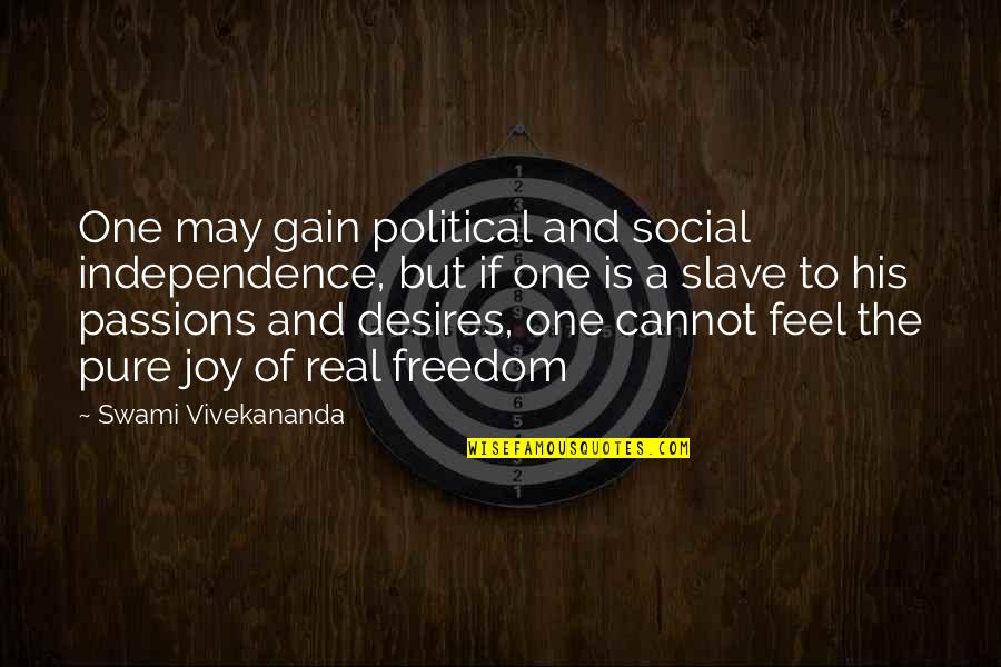 Independence Is The Quotes By Swami Vivekananda: One may gain political and social independence, but