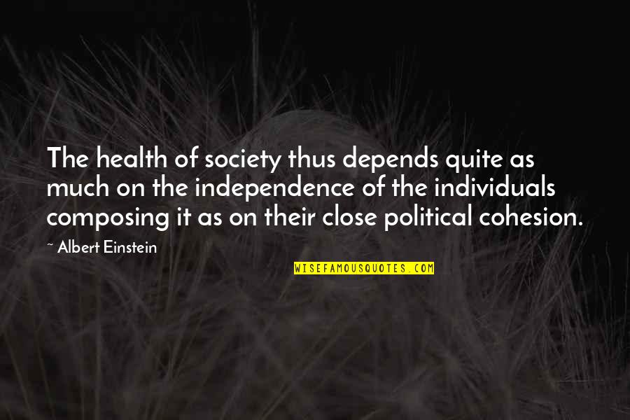 Independence Quotes By Albert Einstein: The health of society thus depends quite as