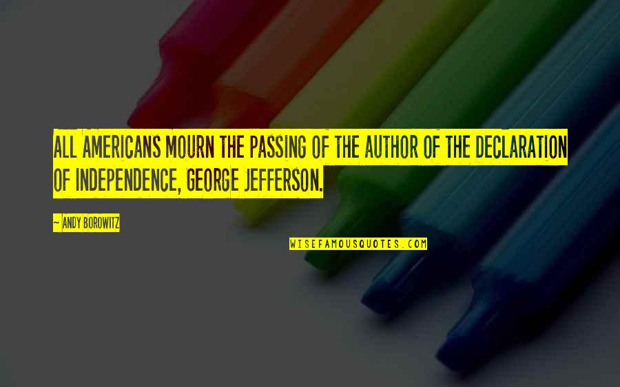 Independence Quotes By Andy Borowitz: All Americans mourn the passing of the author Independence Quotes By Andy Borowitz: All Americans mourn the passing of the author