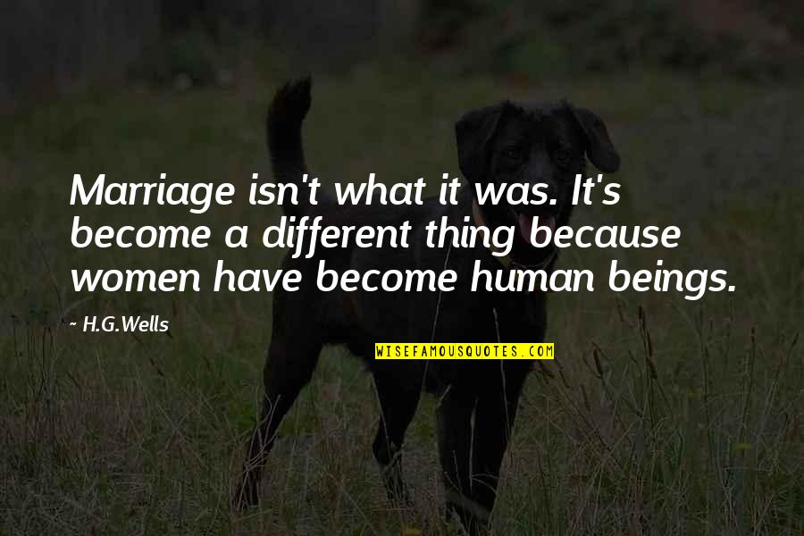 Independence Reformed Quotes By H.G.Wells: Marriage isn't what it was. It's become a