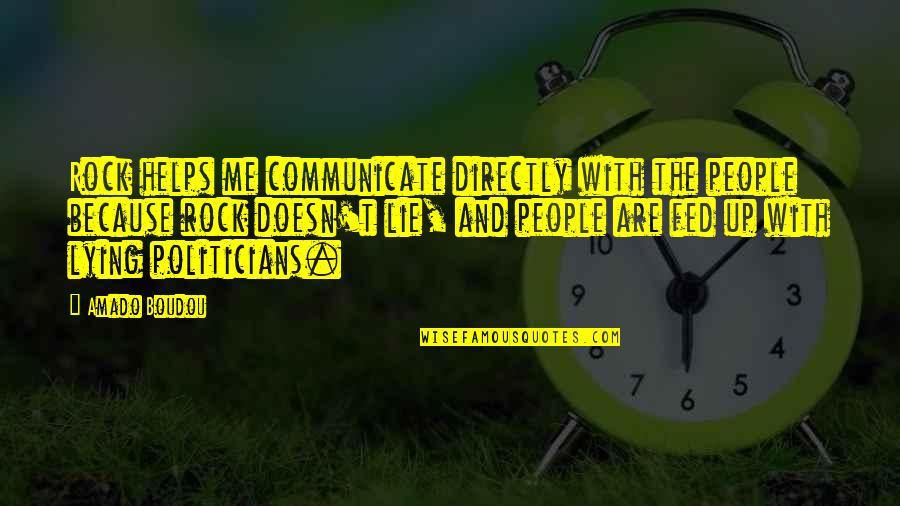 Independencestudio Quotes By Amado Boudou: Rock helps me communicate directly with the people