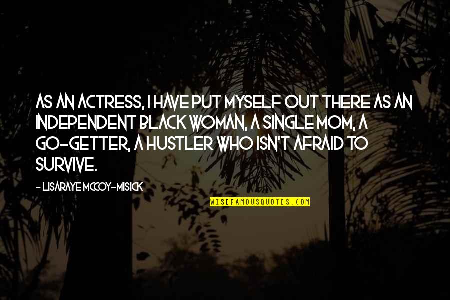 Independent Black Woman Quotes By LisaRaye McCoy-Misick: As an actress, I have put myself out