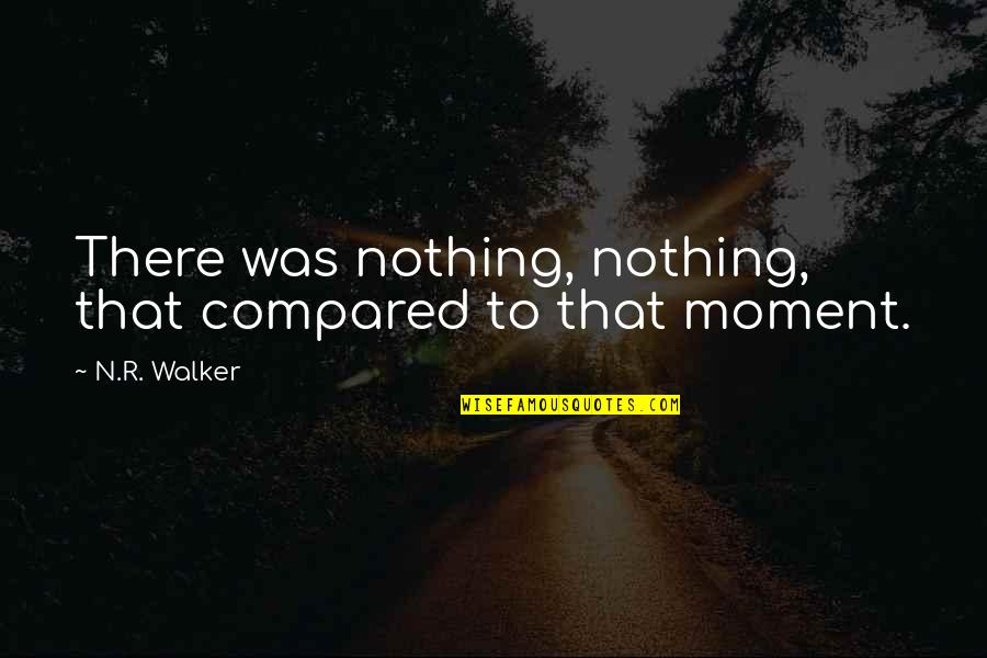 Independent Living Quotes By N.R. Walker: There was nothing, nothing, that compared to that