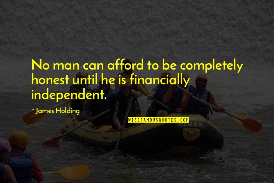 Independent Man Quotes By James Holding: No man can afford to be completely honest