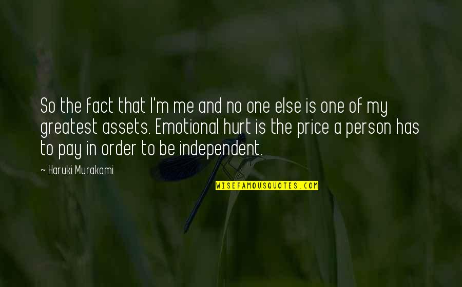 Independent Person Quotes By Haruki Murakami: So the fact that I'm me and no