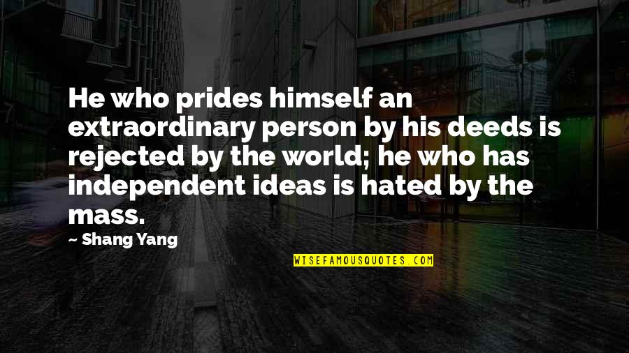 Independent Person Quotes By Shang Yang: He who prides himself an extraordinary person by