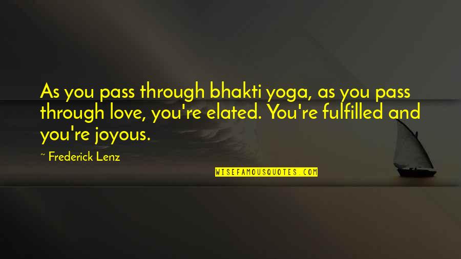 Independent Single Moms Quotes By Frederick Lenz: As you pass through bhakti yoga, as you