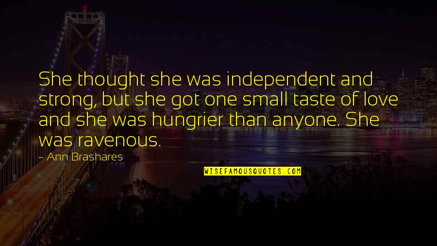 Independent Thought Quotes By Ann Brashares: She thought she was independent and strong, but