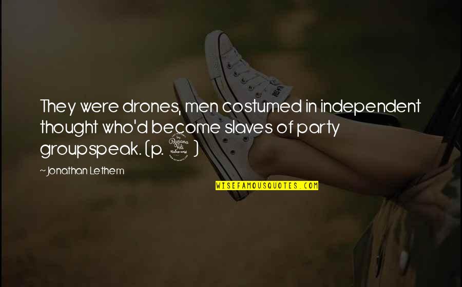 Independent Thought Quotes By Jonathan Lethem: They were drones, men costumed in independent thought