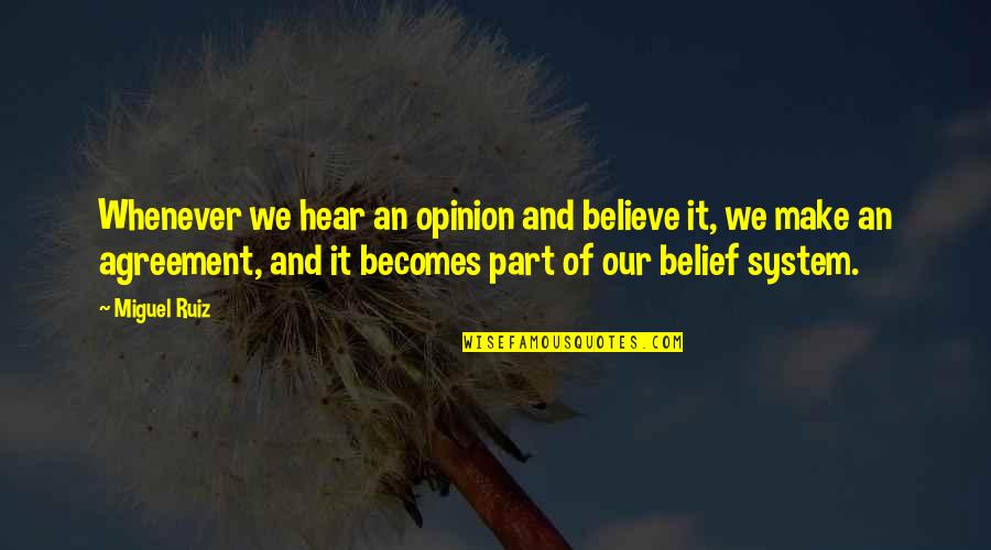 Independent Thought Quotes By Miguel Ruiz: Whenever we hear an opinion and believe it,