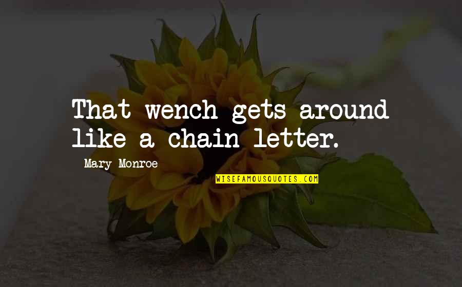 Independiente Definicion Quotes By Mary Monroe: That wench gets around like a chain letter.