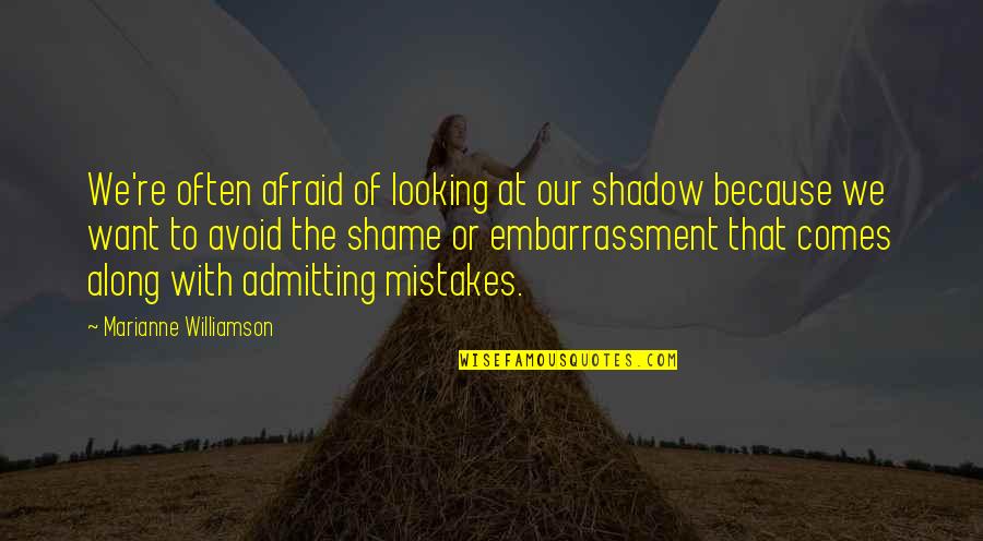 Independiente Del Quotes By Marianne Williamson: We're often afraid of looking at our shadow