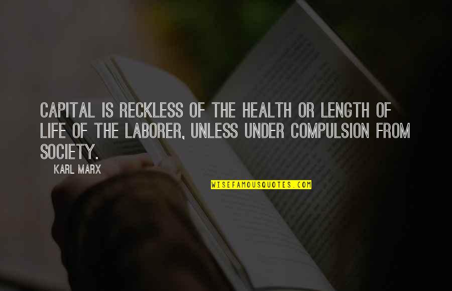 Independientemente De En Quotes By Karl Marx: Capital is reckless of the health or length