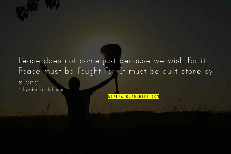 Inderbitzin Immobilien Quotes By Lyndon B. Johnson: Peace does not come just because we wish