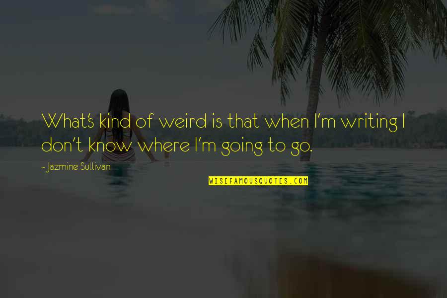 Inderdaad In Frans Quotes By Jazmine Sullivan: What's kind of weird is that when I'm