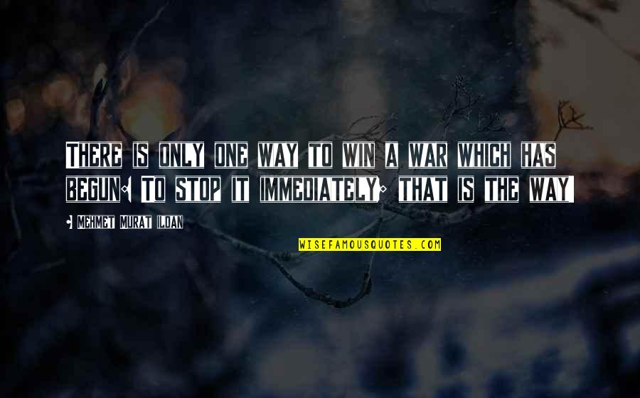 Inderdaad In Frans Quotes By Mehmet Murat Ildan: There is only one way to win a