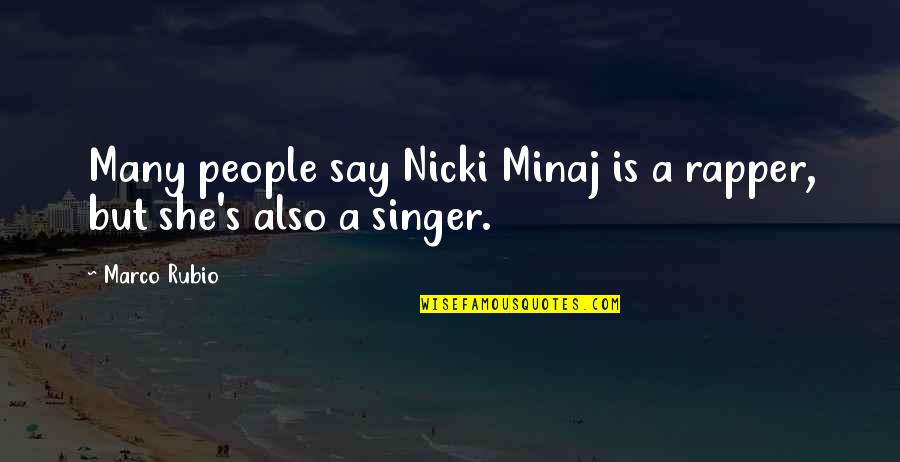 Inderjeet Mangat Quotes By Marco Rubio: Many people say Nicki Minaj is a rapper,