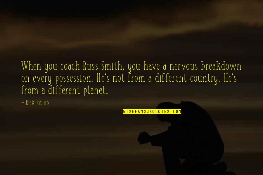 Inderjeet Sandhu Quotes By Rick Pitino: When you coach Russ Smith, you have a Inderjeet Sandhu Quotes By Rick Pitino: When you coach Russ Smith, you have a