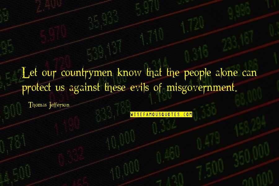 Indescribably Quotes By Thomas Jefferson: Let our countrymen know that the people alone