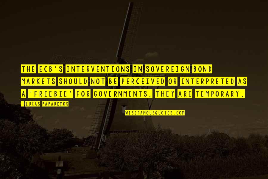 Indestructibilidad Quotes By Lucas Papademos: The ECB's interventions in sovereign bond markets should Indestructibilidad Quotes By Lucas Papademos: The ECB's interventions in sovereign bond markets should