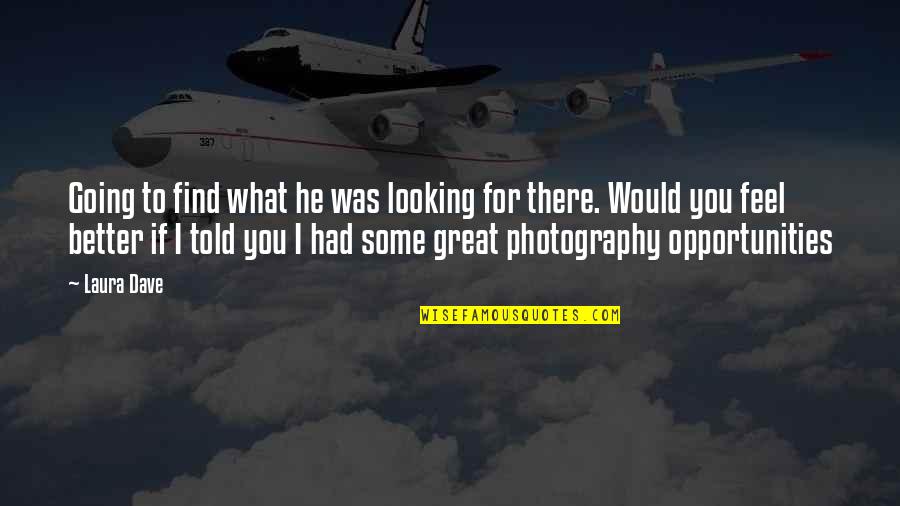 Indeterminada Oraciones Quotes By Laura Dave: Going to find what he was looking for Indeterminada Oraciones Quotes By Laura Dave: Going to find what he was looking for