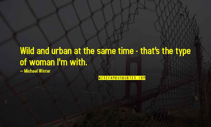 Indeterminado Sinonimos Quotes By Michael Winter: Wild and urban at the same time - Indeterminado Sinonimos Quotes By Michael Winter: Wild and urban at the same time -