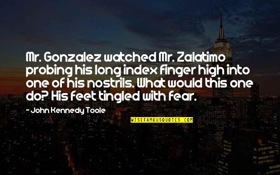 Index Finger Quotes By John Kennedy Toole: Mr. Gonzalez watched Mr. Zalatimo probing his long