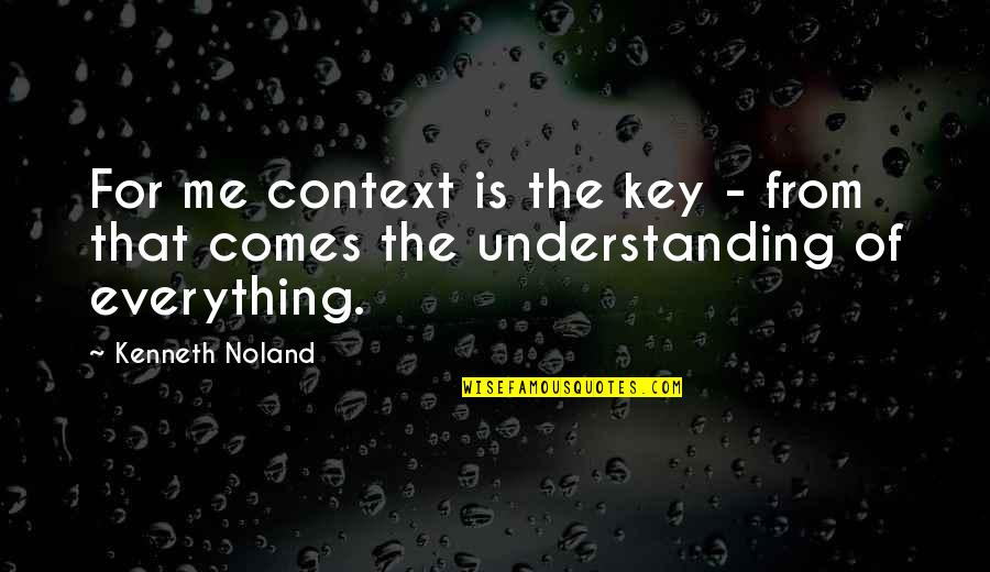 Index Finger Quotes By Kenneth Noland: For me context is the key - from