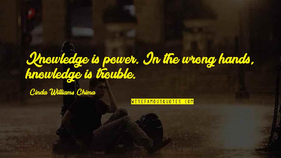 Indexed Life Quotes By Cinda Williams Chima: Knowledge is power. In the wrong hands, knowledge