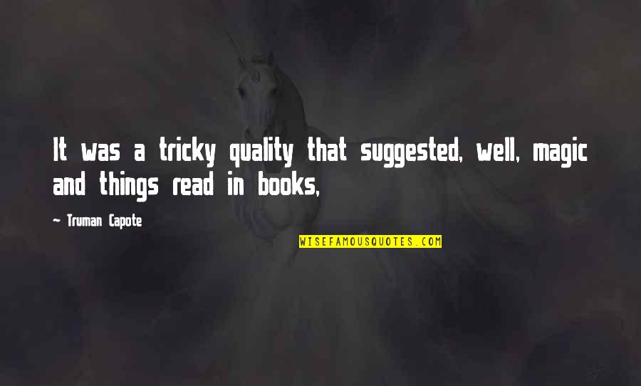 Indhold P Quotes By Truman Capote: It was a tricky quality that suggested, well,