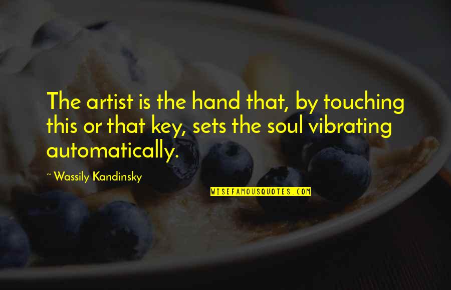 Indhold P Quotes By Wassily Kandinsky: The artist is the hand that, by touching Indhold P Quotes By Wassily Kandinsky: The artist is the hand that, by touching