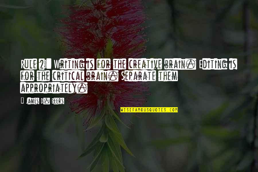 India And Agriculture Quotes By James D. Beers: Rule #1: Writing is for the creative brain.
