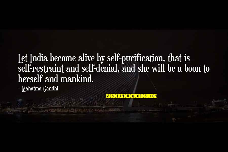 India By Gandhi Quotes By Mahatma Gandhi: Let India become alive by self-purification, that is