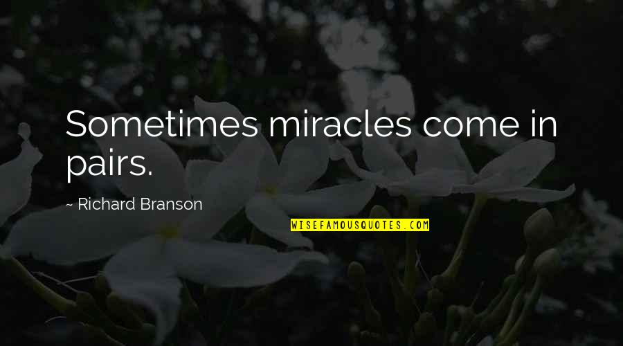 India Cricket Quotes By Richard Branson: Sometimes miracles come in pairs.