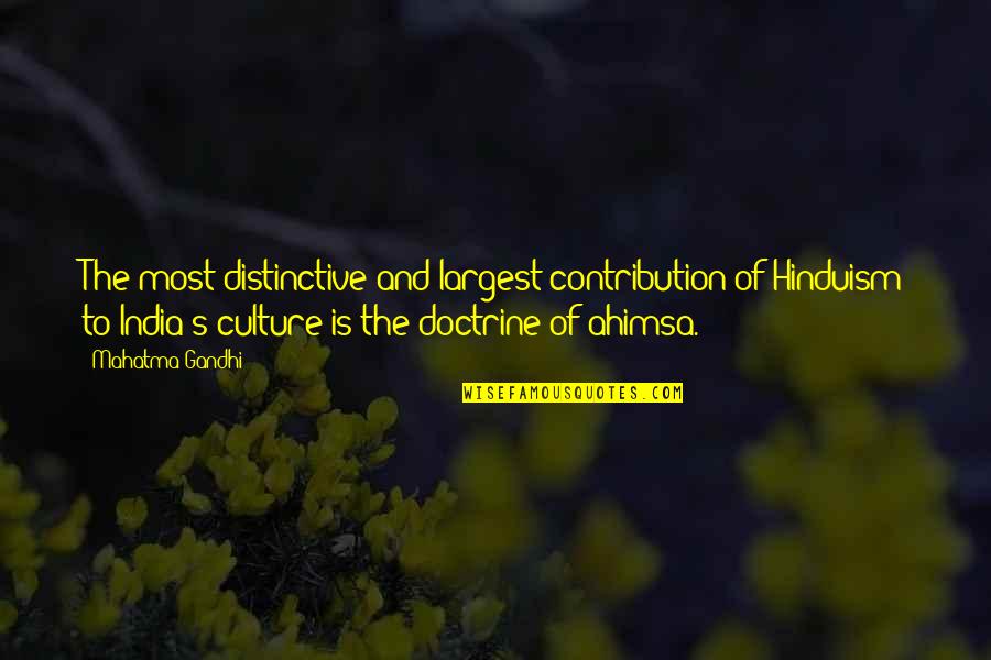 India Culture Quotes By Mahatma Gandhi: The most distinctive and largest contribution of Hinduism
