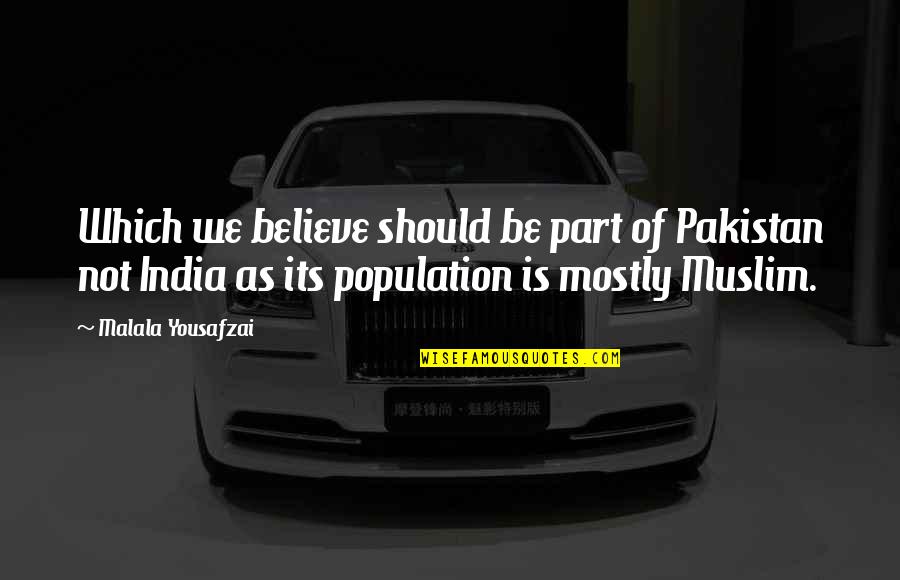 India Population Quotes By Malala Yousafzai: Which we believe should be part of Pakistan India Population Quotes By Malala Yousafzai: Which we believe should be part of Pakistan