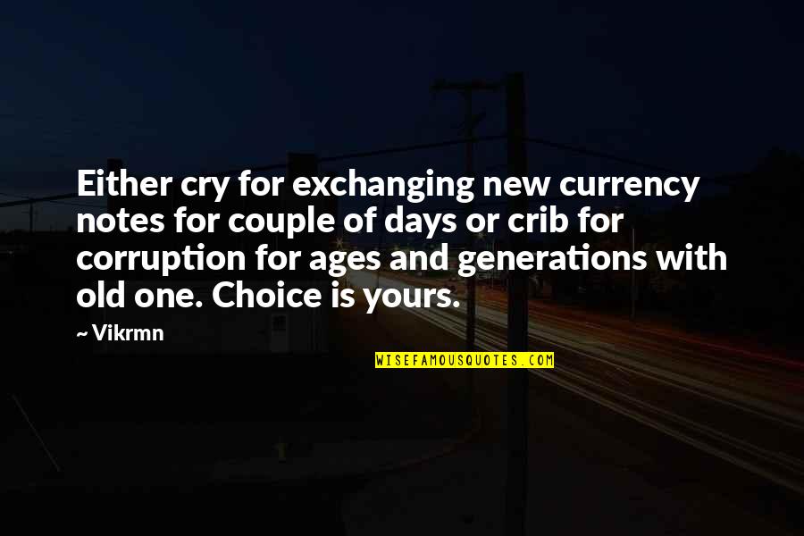 India Quotes And Quotes By Vikrmn: Either cry for exchanging new currency notes for