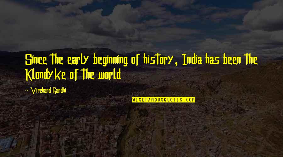India Quotes And Quotes By Virchand Gandhi: Since the early beginning of history, India has
