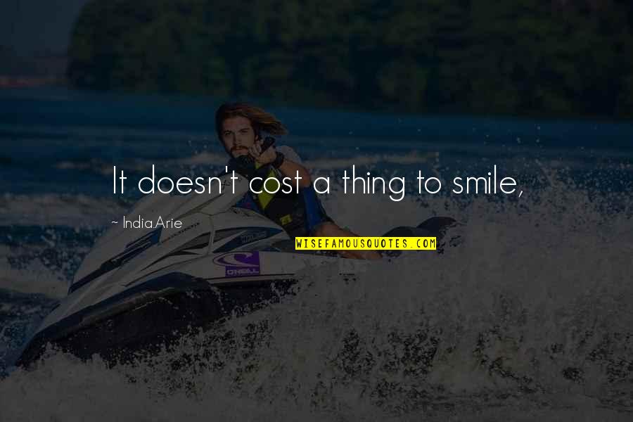 India Quotes By India.Arie: It doesn't cost a thing to smile, India Quotes By India.Arie: It doesn't cost a thing to smile,