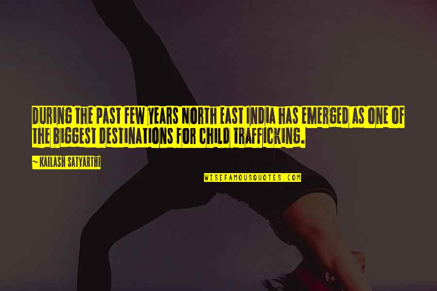 India Quotes By Kailash Satyarthi: During the past few years North East India India Quotes By Kailash Satyarthi: During the past few years North East India