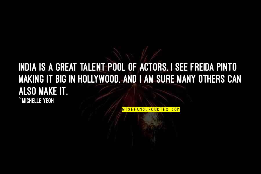 India Quotes By Michelle Yeoh: India is a great talent pool of actors.