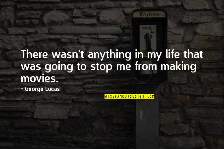 India What Kind Of Government Quotes By George Lucas: There wasn't anything in my life that was
