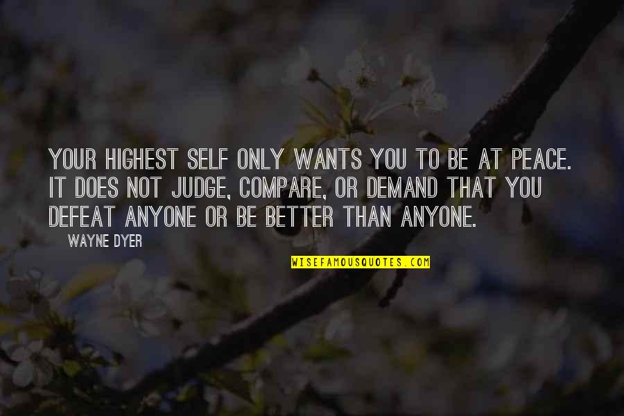 India Won Cricket Quotes By Wayne Dyer: Your Highest Self only wants you to be
