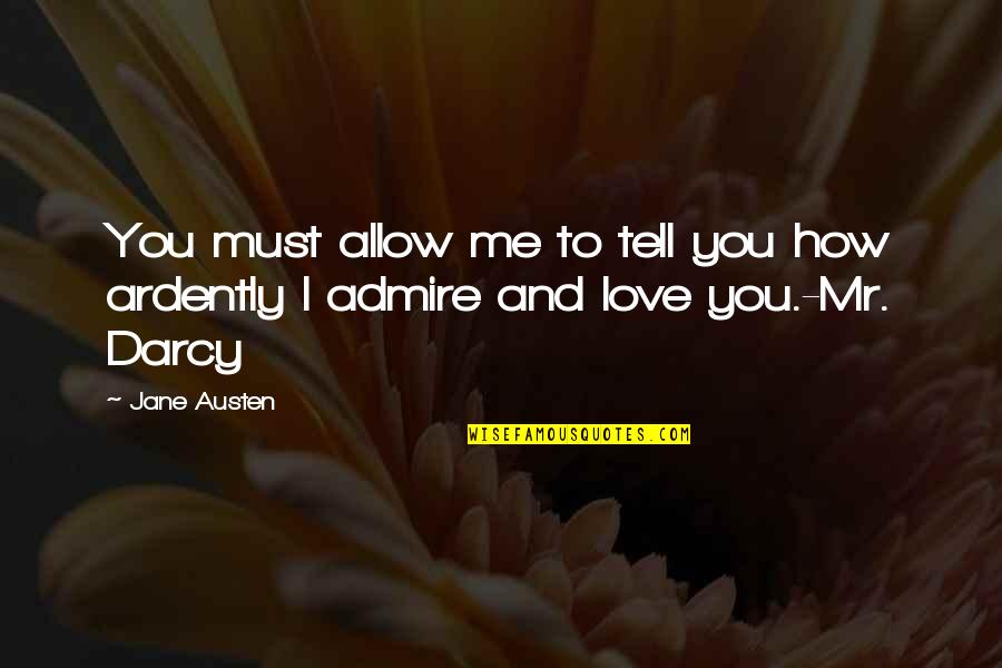 India Won Match Quotes By Jane Austen: You must allow me to tell you how