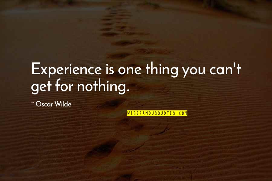 Indian Army Day Best Quotes By Oscar Wilde: Experience is one thing you can't get for