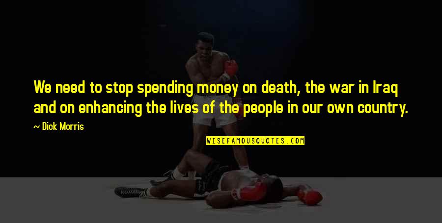 Indian Army Day Quotes By Dick Morris: We need to stop spending money on death, Indian Army Day Quotes By Dick Morris: We need to stop spending money on death,